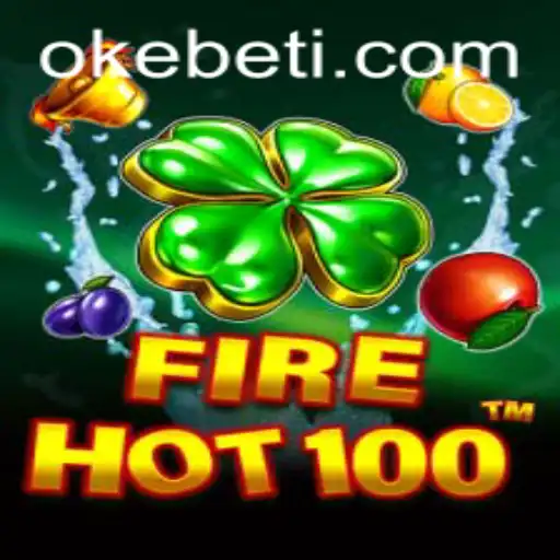 Exploring the Thrilling World of FireHot100 with Okebet: An In-depth Guide