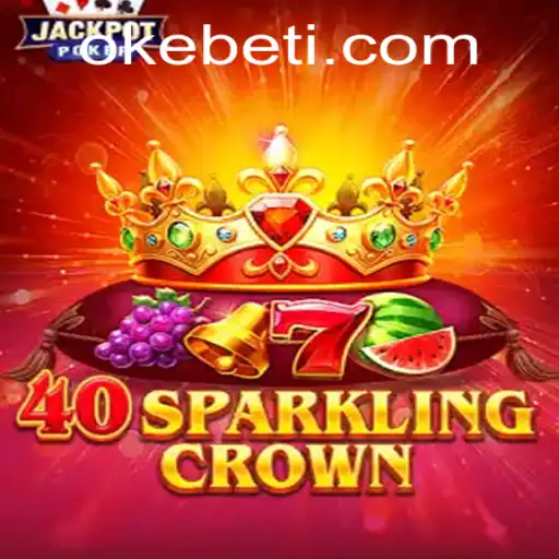 Exploring the Exciting World of 40SparklingCrown with Okebet