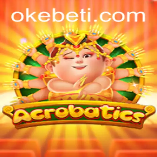 The Thrilling World of Acrobatics: A New Era of Gaming with Okebet